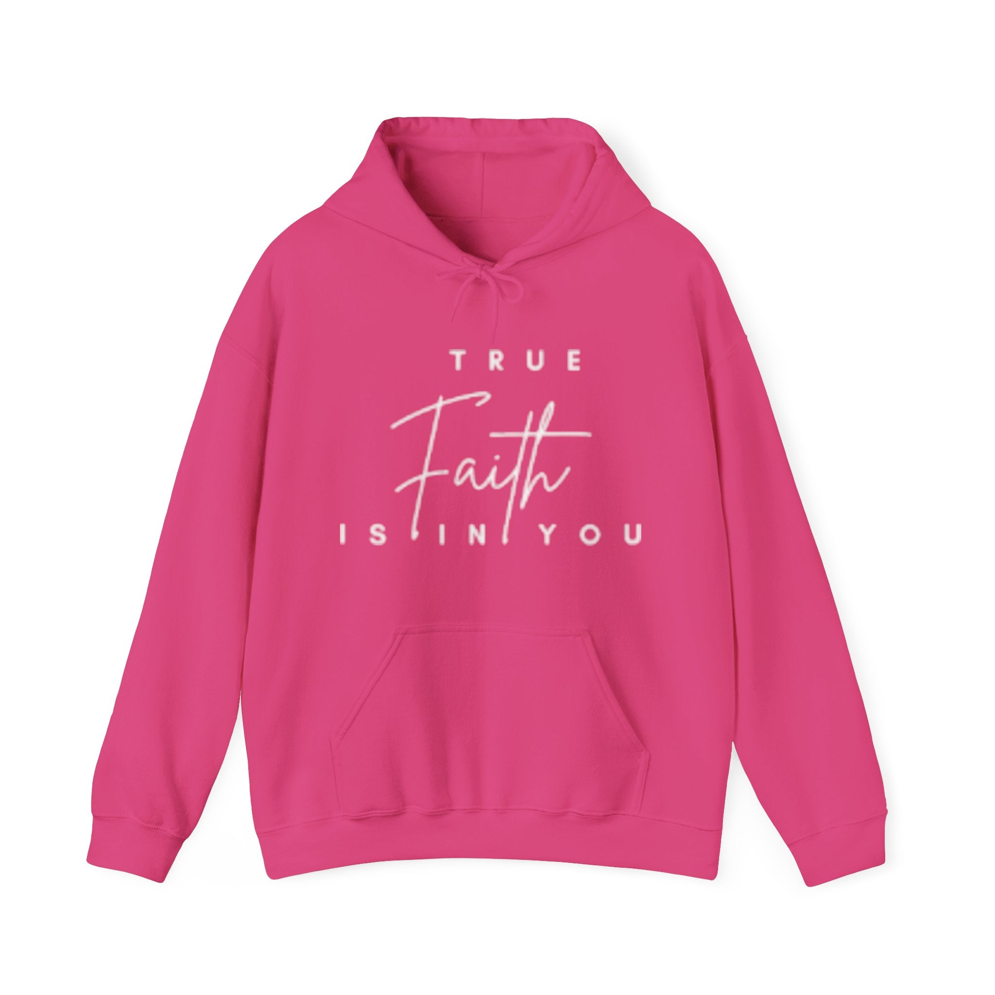 Faith Hoodie — "True Faith Is In You" Christian Pullover