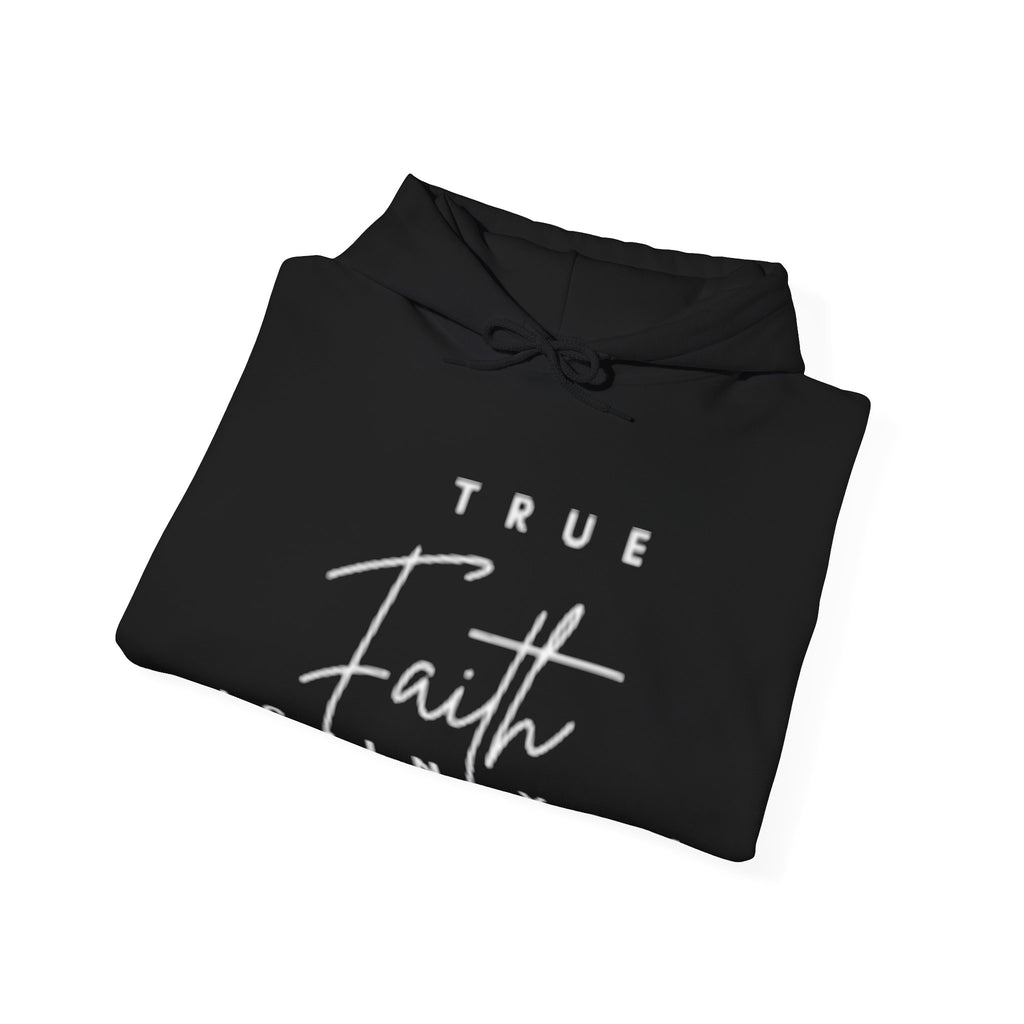 Faith Hoodie — "True Faith Is In You" Christian Pullover