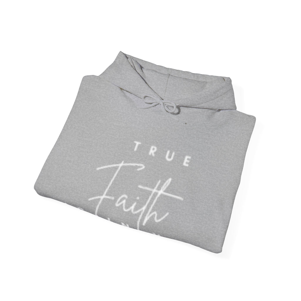Faith Hoodie — "True Faith Is In You" Christian Pullover