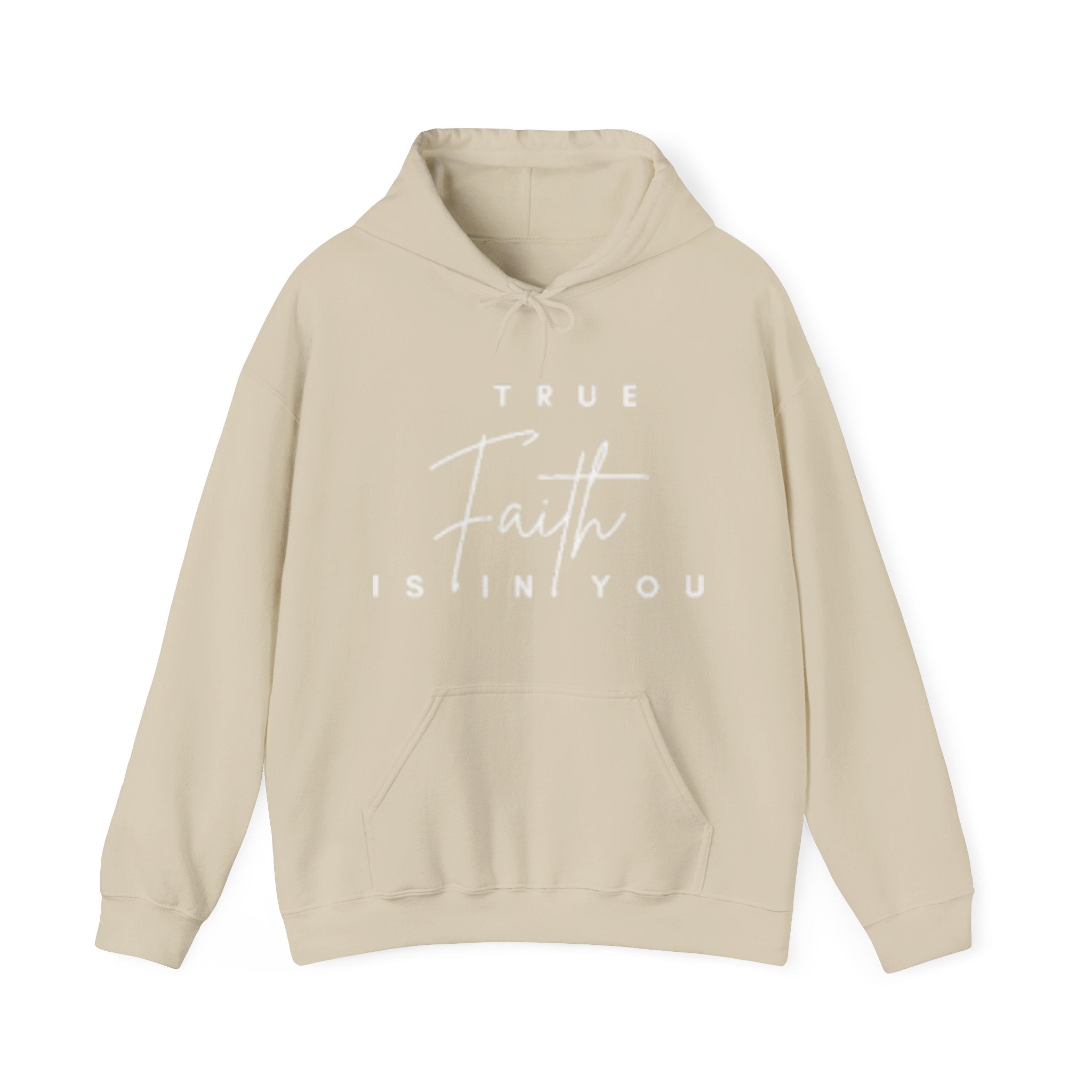 Faith Hoodie — "True Faith Is In You" Christian Pullover