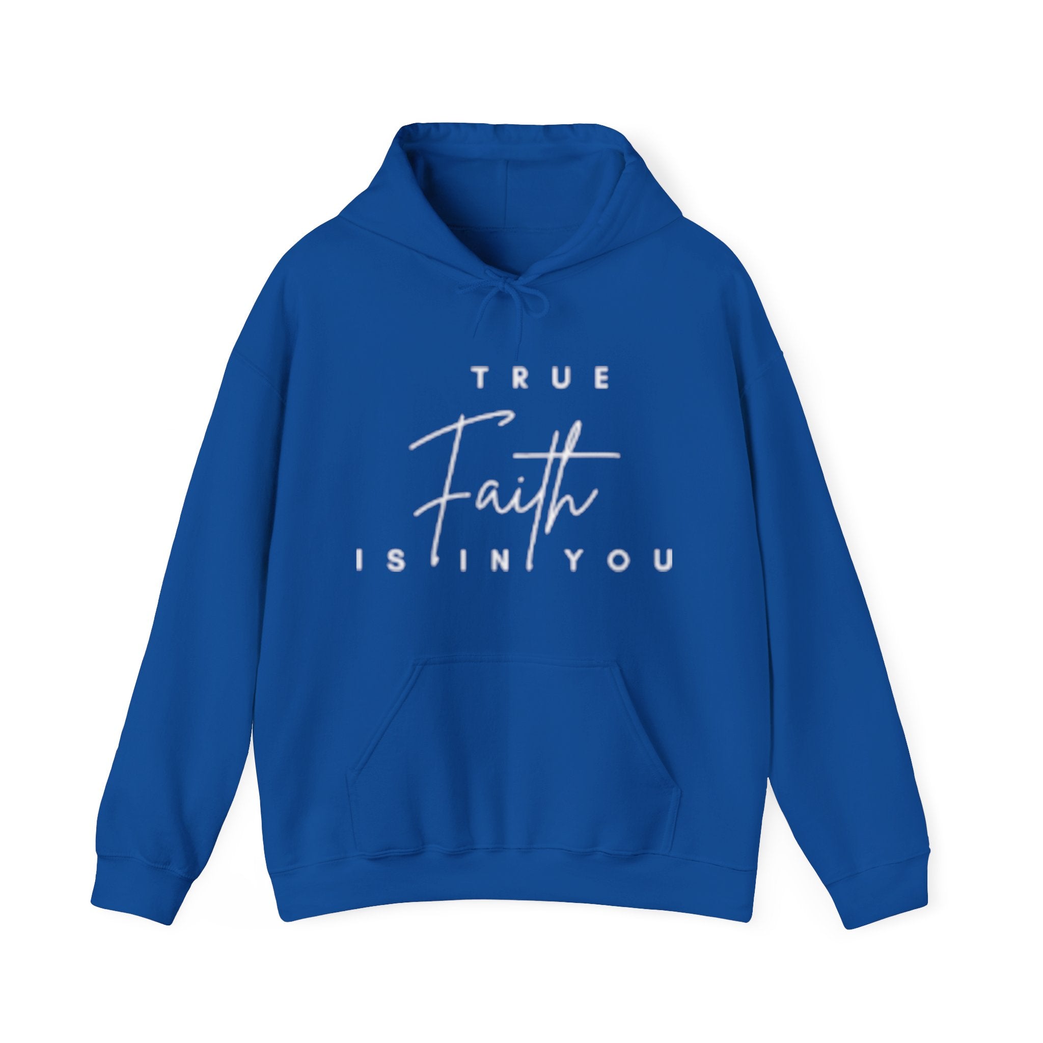 Faith Hoodie — "True Faith Is In You" Christian Pullover