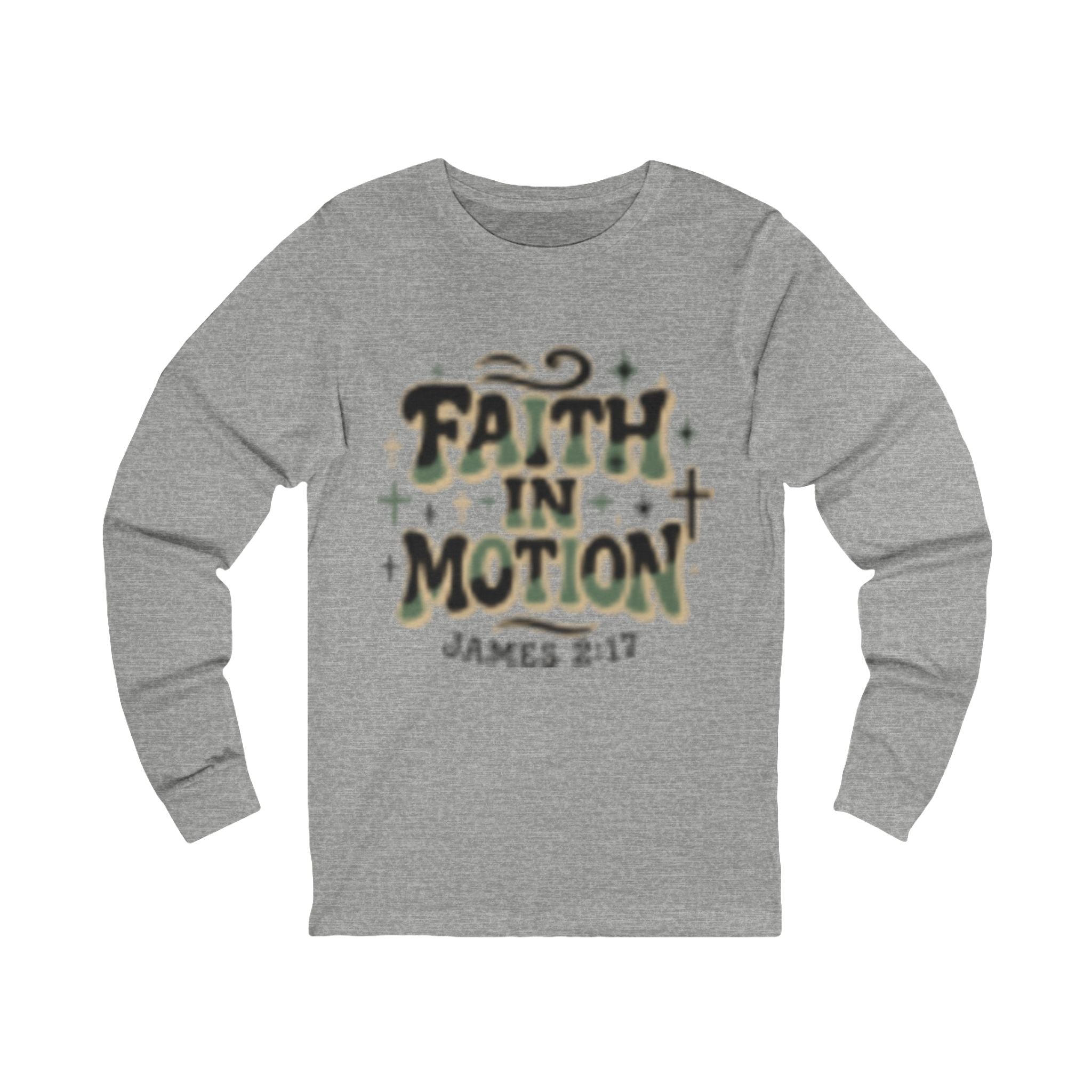 Faith in Motion Long Sleeve Tee — James 2:17 Christian Graphic Shirt