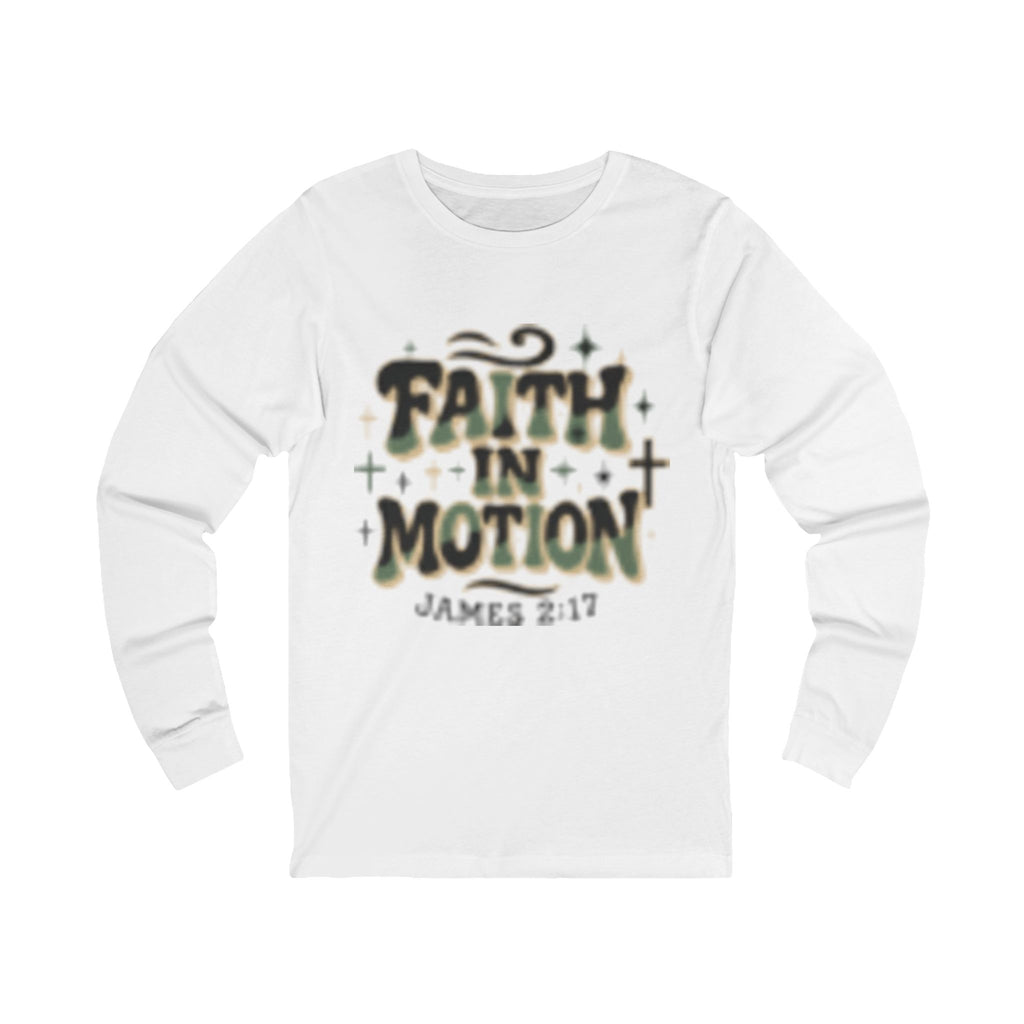 Faith in Motion Long Sleeve Tee — James 2:17 Christian Graphic Shirt